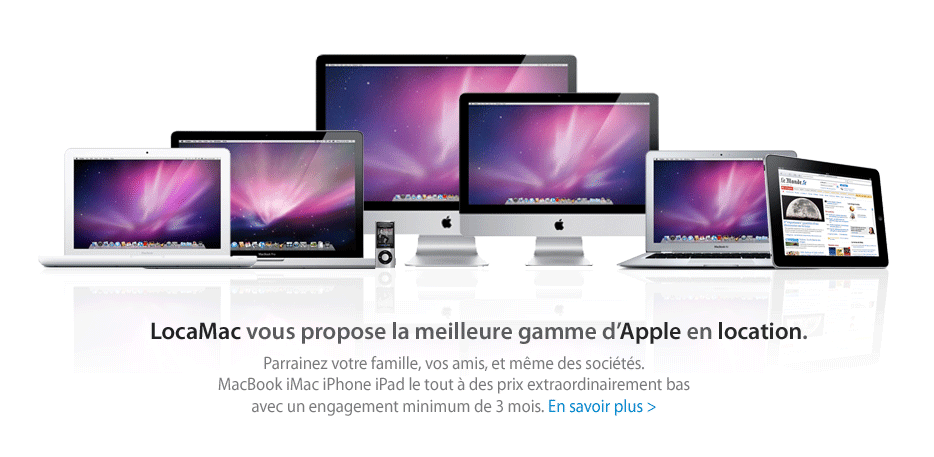 LocaMac vous propose la meilleur gamme d’Apple en Location.Reservés aux étudiants, familles ,amis et même au société. macbook iMaciPhone iPad le tout à des prix extraordinairement bas avec un engagement minium de 3 mois. En savoir plus 